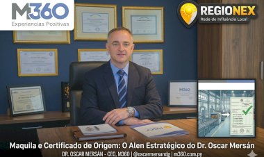 Maquila e Certificado de Origem: O Alerta Estratégico do Dr. Oscar Mersán (M360)